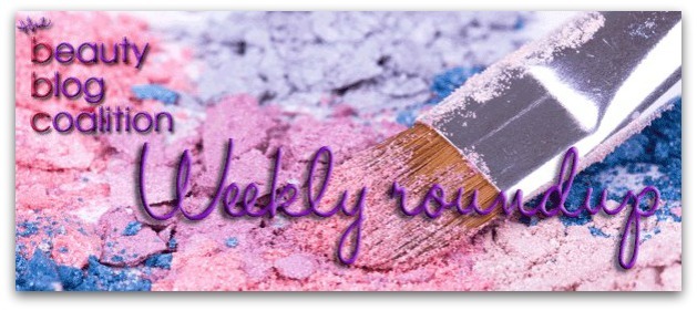 Beauty blog coalition weekly roundup
