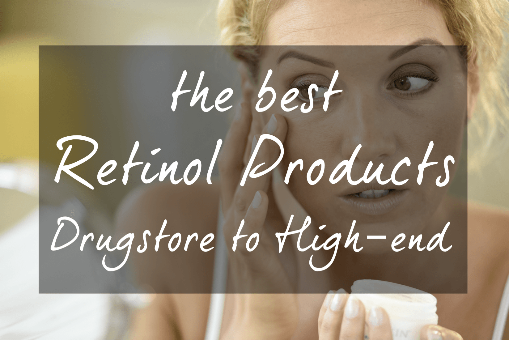 The best retinol serums and creams at every price point! These affordable yet hard-working heroes treat dark spots, fine lines & wrinkles, acne, sun damage and large pores while being gentle on your skin.