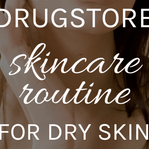 drugstore skincare routine for dry skin