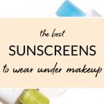 Best Sunscreens to Wear Under Makeup