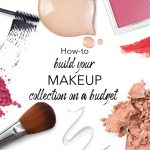 How to Build Makeup Collection on a Budget