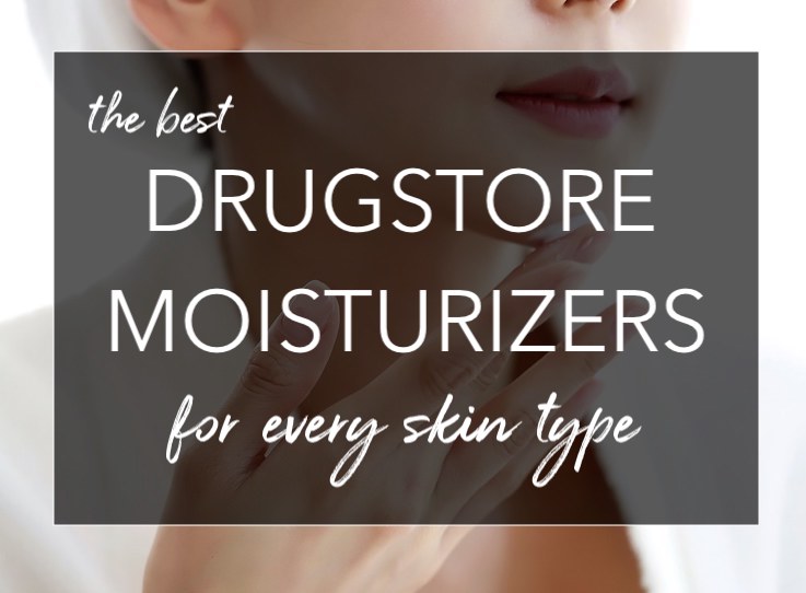 Best Drugstore Moisturizers For Every Skin Type (All Under $20)