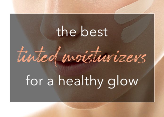 best tinted moisturizers for healthy glow