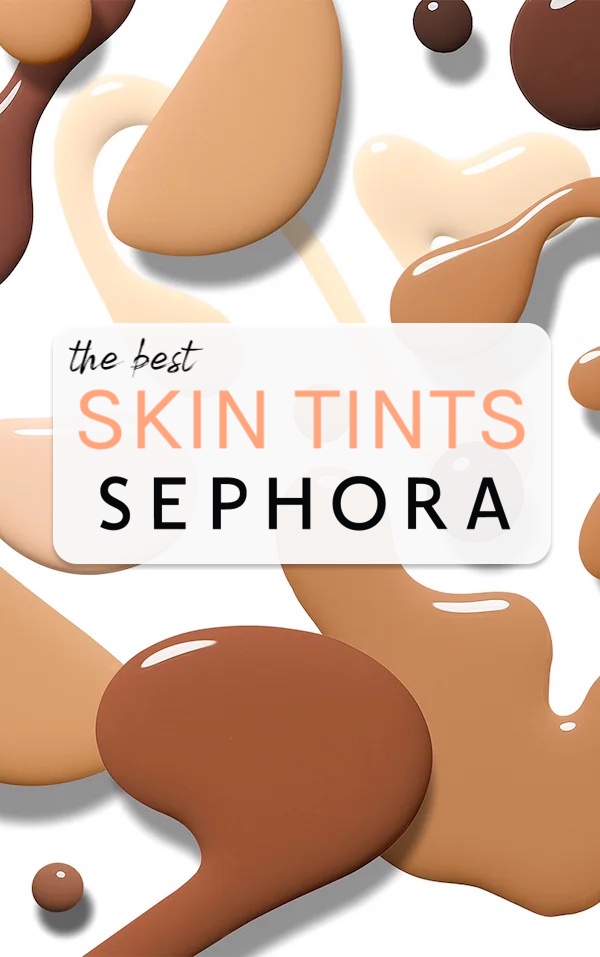 These are the best skin tints at Sephora that make your skin look smoother and even-toned with very lightweight, buildable coverage for a natural, fresh-faced glow!